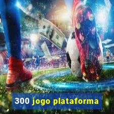 300 jogo plataforma